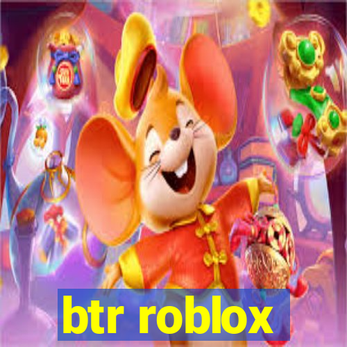 btr roblox